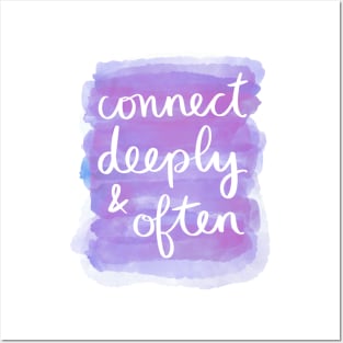 Connect Deeply & Often Posters and Art